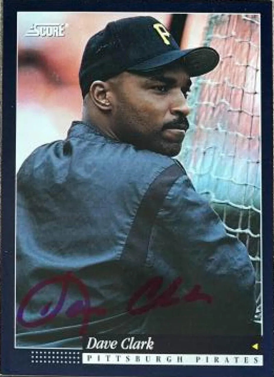 Dave Clark Signed 1994 Score Baseball Card - Pittsburgh Pirates