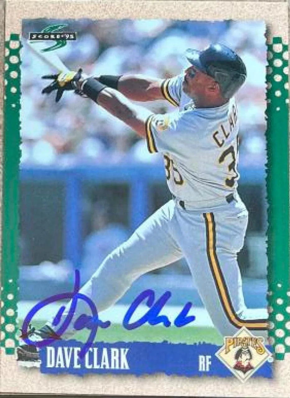 Dave Clark Signed 1995 Score Baseball Card - Pittsburgh Pirates