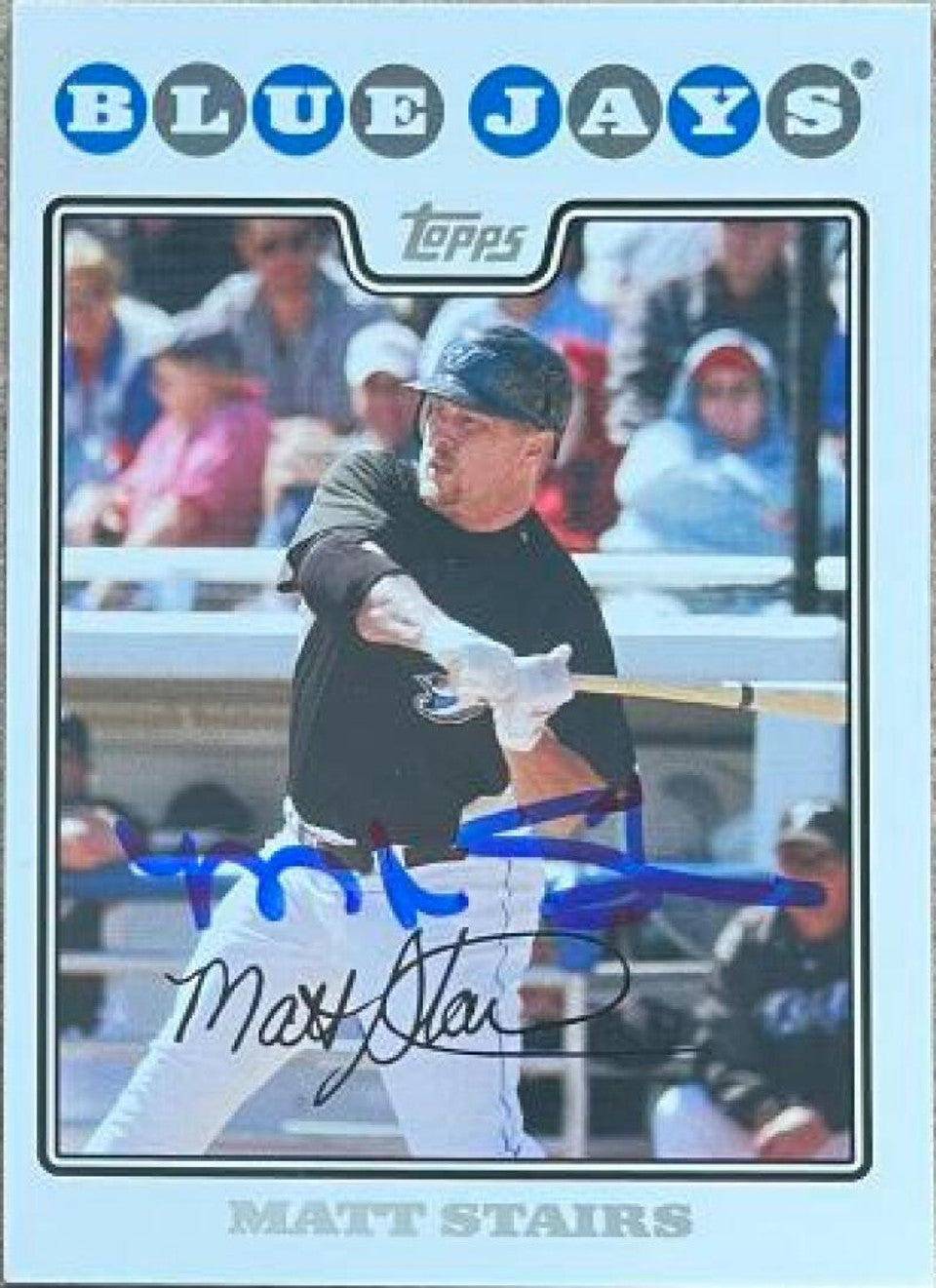 Matt Stairs Signed 2008 Topps Baseball Card - Toronto Blue Jays