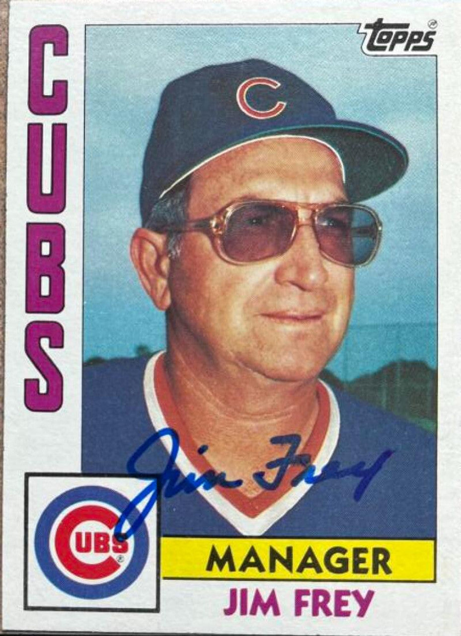 Jim Frey Signed 1984 Topps Baseball Card - Chicago Cubs