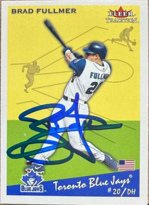 Brad Fullmer Signed 2002 Fleer Tradition Baseball Card - Toronto Blue Jays #221