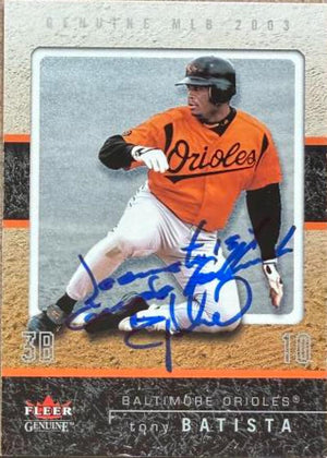 Tony Batista Signed 2003 Fleer Genuine Baseball Card - Baltimore Orioles #12