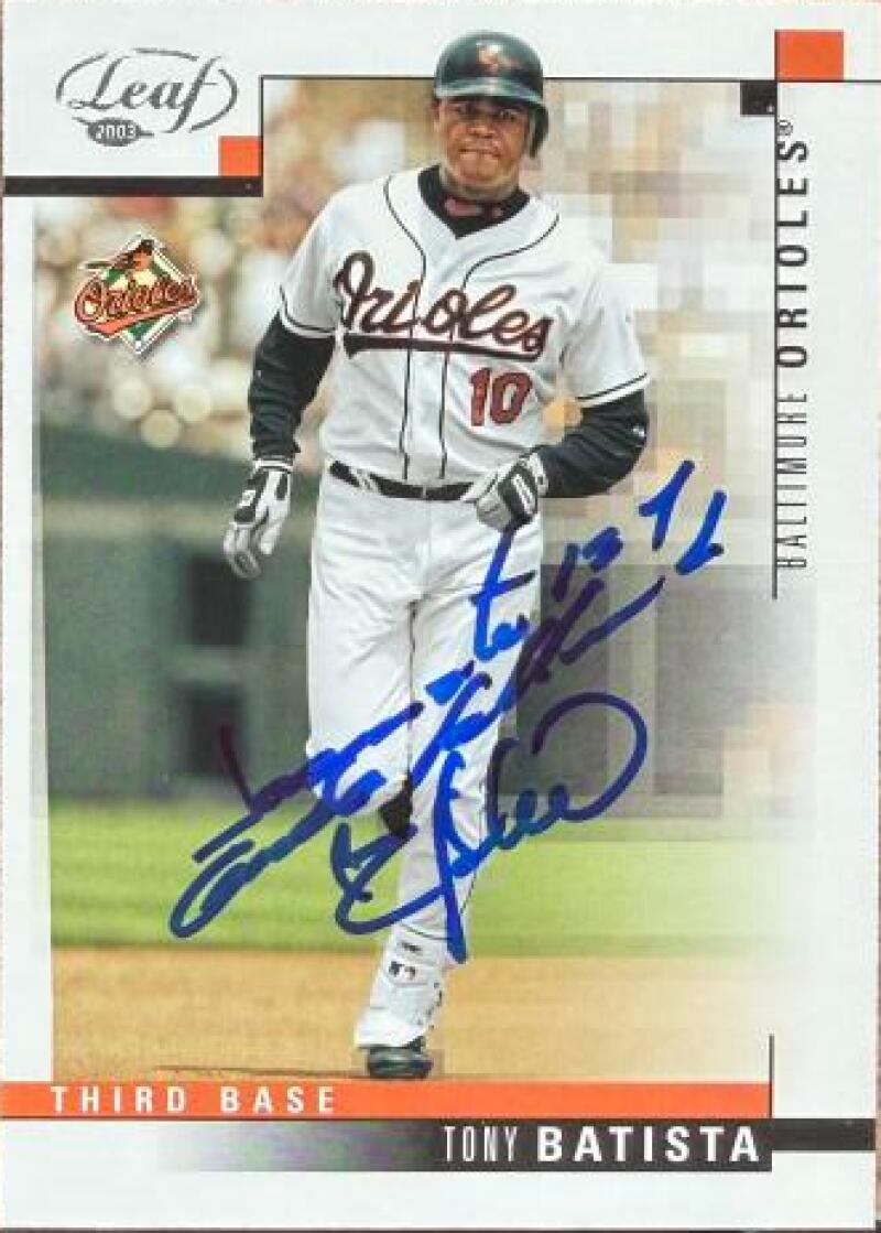 Tony Batista Signed 2003 Leaf Baseball Card - Baltimore Orioles #16