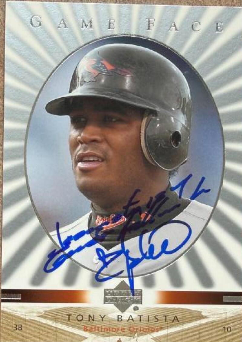 Tony Batista Signed 2003 Upper Deck Game Face Baseball Card - Baltimore Orioles #15