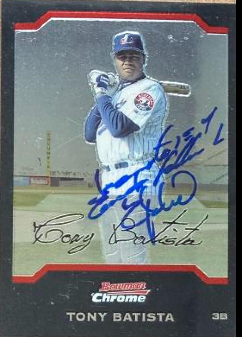 Tony Batista Signed 2004 Bowman Chrome Baseball Card - Montreal Expos #48
