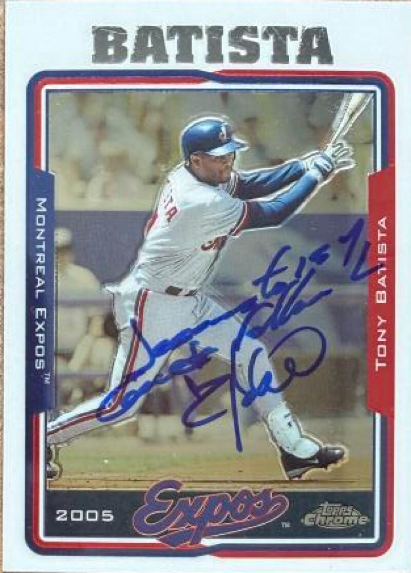 Tony Batista Signed 2005 Topps Chrome Baseball Card - Montreal Expos #201