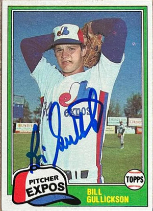 Bill Gullickson Signed 1981 Topps Baseball Card - Montreal Expos