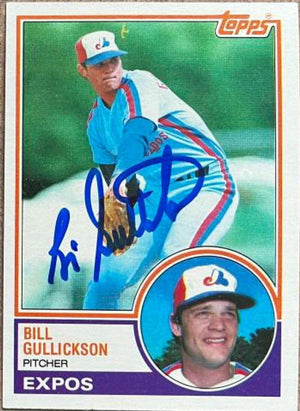 Bill Gullickson Signed 1983 Topps Baseball Card - Montreal Expos