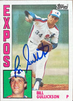 Bill Gullickson Signed 1984 Topps Baseball Card - Montreal Expos