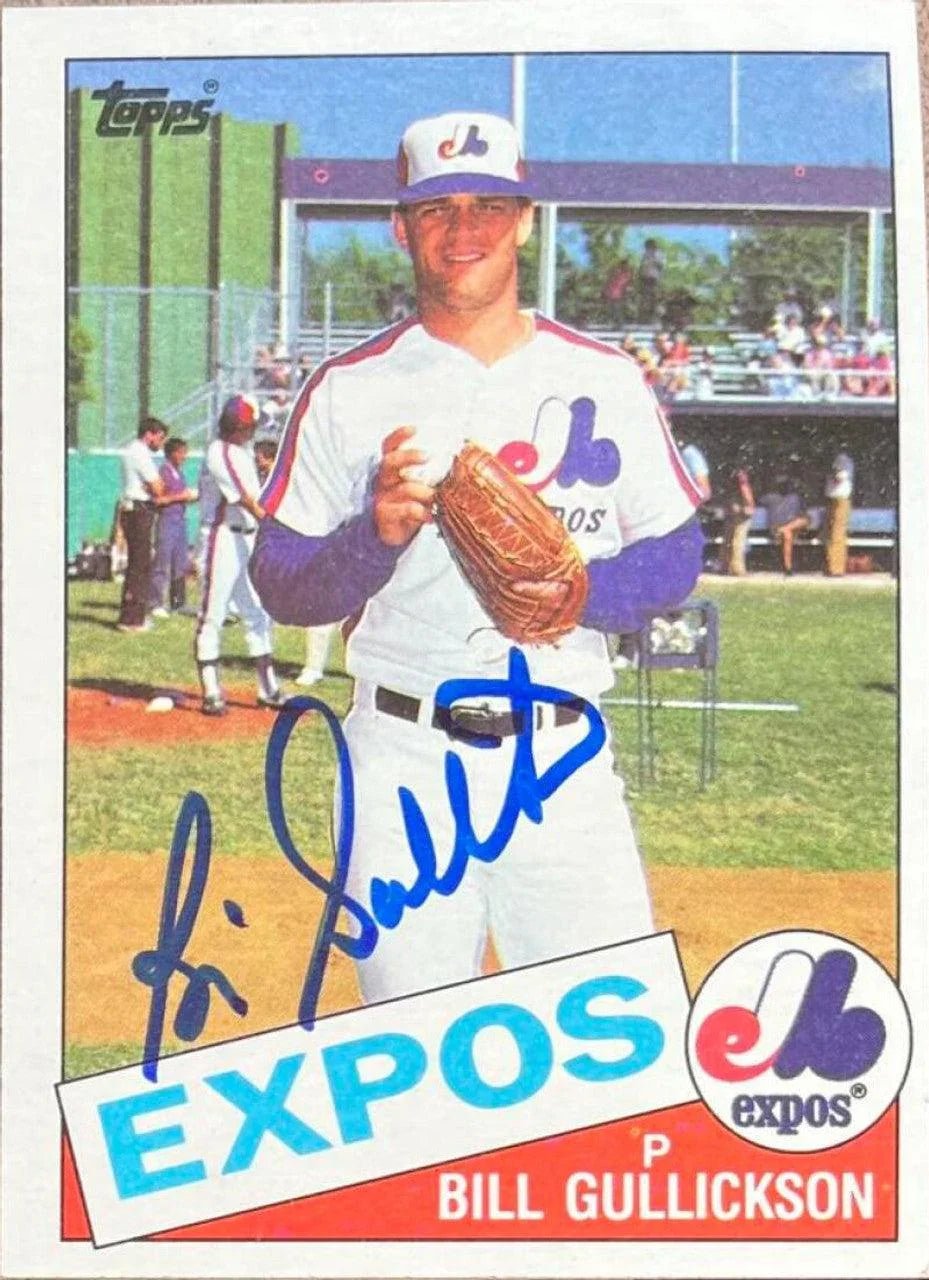 Bill Gullickson Signed 1985 Topps Baseball Card - Montreal Expos