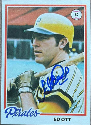 Ed Ott Signed 1978 Topps Baseball Card - Pittsburgh Pirates - PastPros