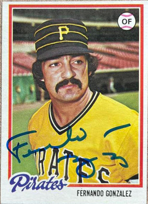 Fernando Gonzalez Signed 1978 Topps Baseball Card - Pittsburgh Pirates - PastPros