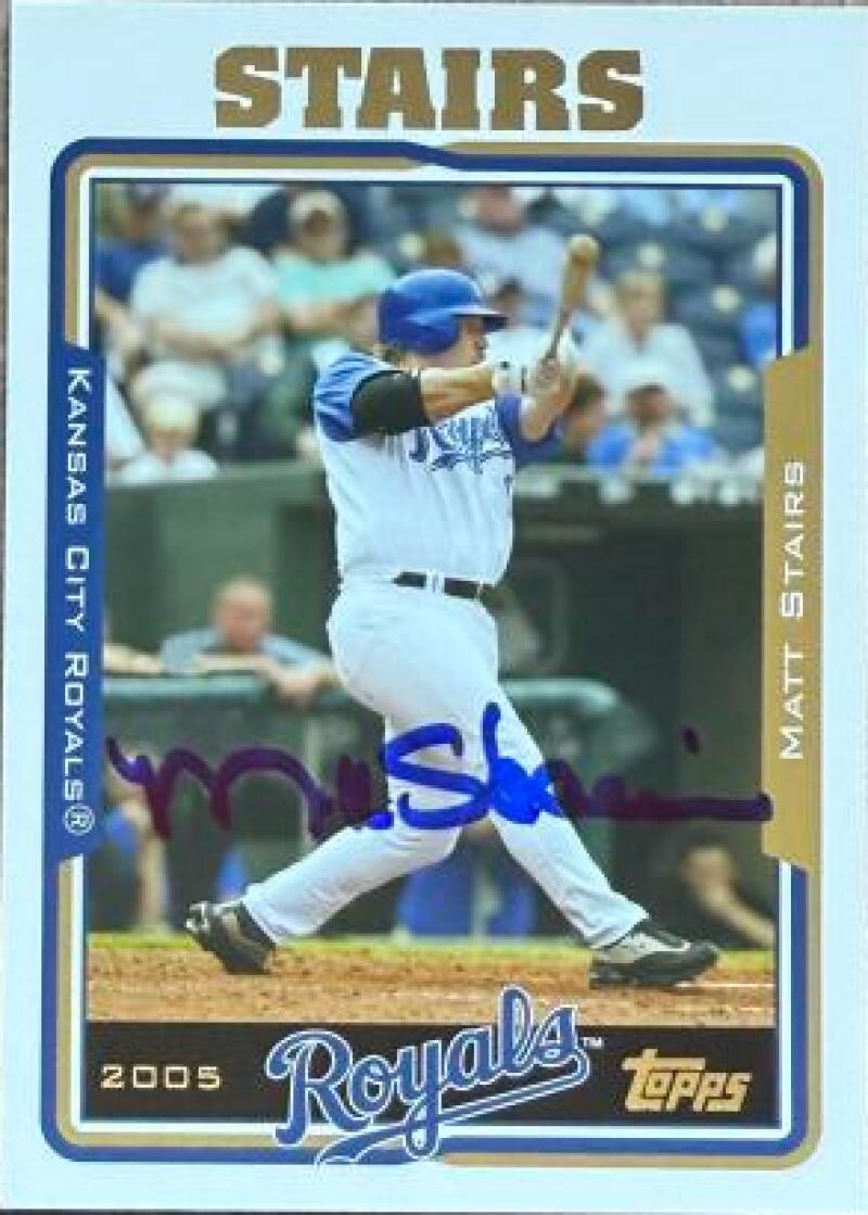 Matt Stairs Signed 2005 Topps Baseball Card - Kansas City Royals #581