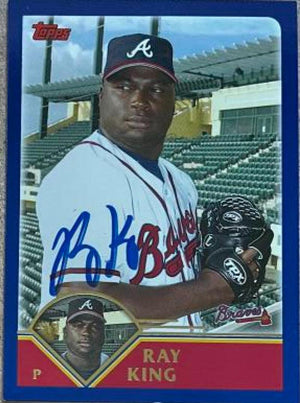 Ray King Signed 2003 Topps Traded & Rookies Baseball Card - Atlanta Braves - PastPros