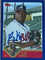 Ray King Signed 2003 Topps Traded & Rookies Baseball Card - Atlanta Braves
