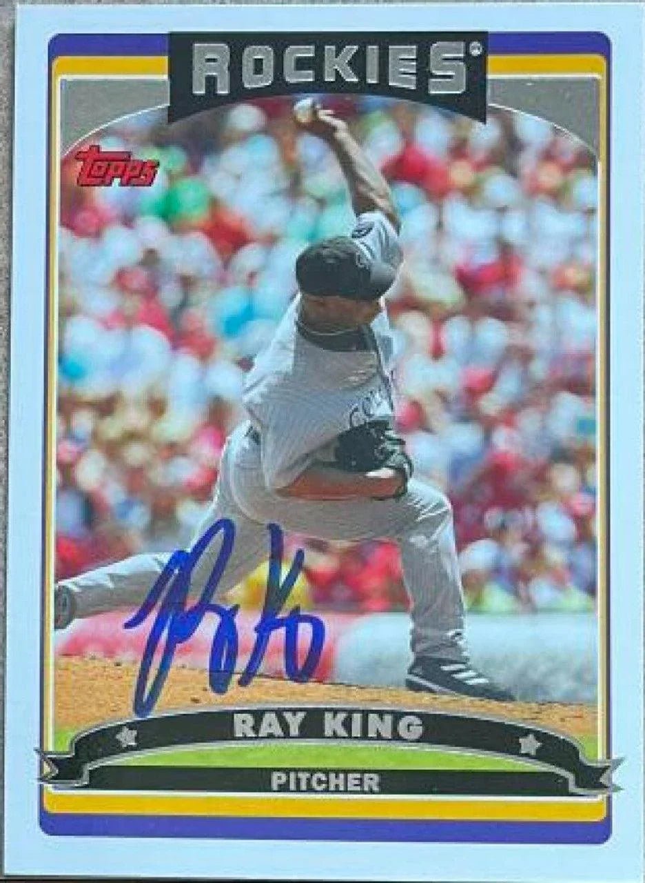 Ray King Signed 2006 Topps Baseball Card - Colorado Rockies