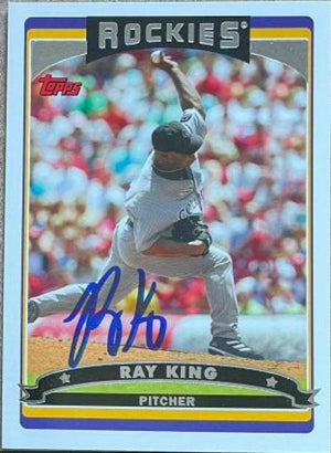 Ray King Signed 2006 Topps Baseball Card - Colorado Rockies