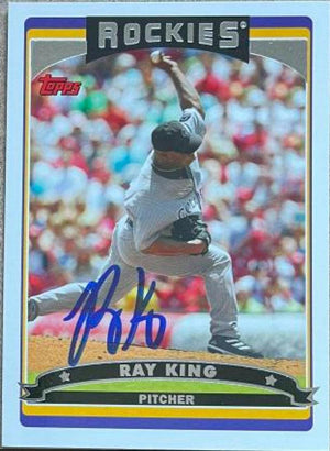 Ray King Signed 2006 Topps Baseball Card - Colorado Rockies - PastPros