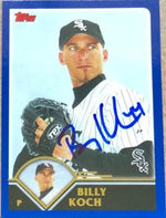 Billy Koch Signed 2003 Topps Baseball Card - Chicago White Sox