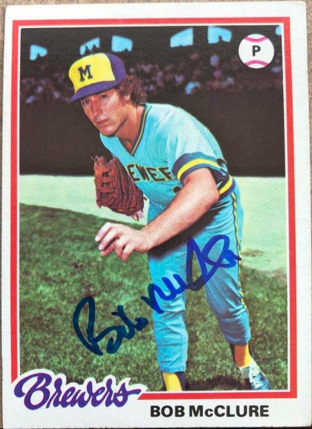 Bob McClure Signed 1978 Topps Baseball Card - Milwaukee Brewers - PastPros