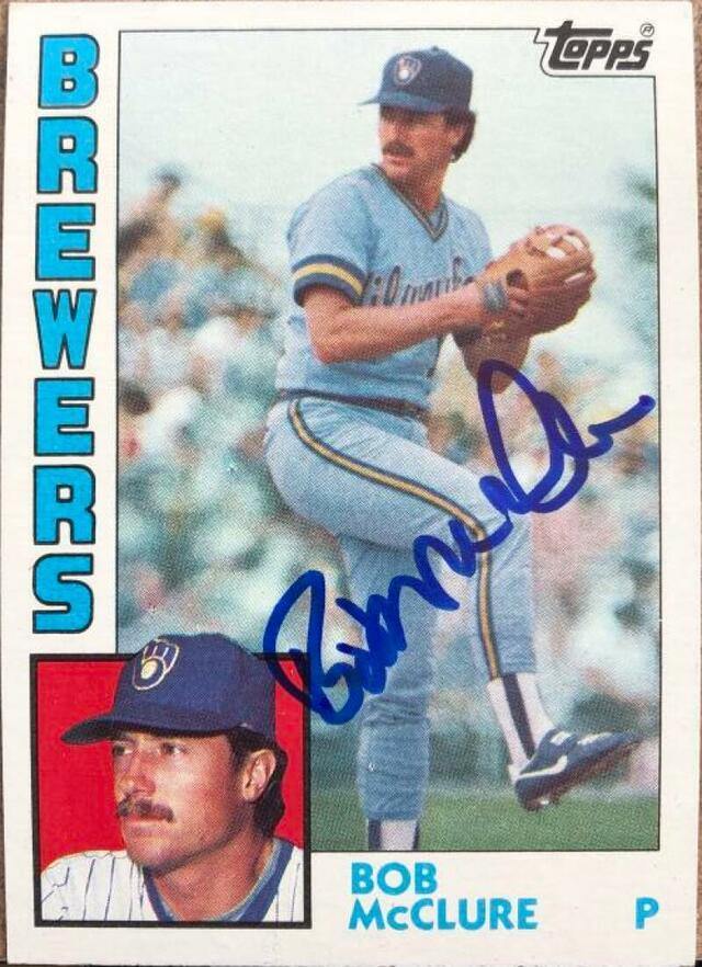 Bob McClure Signed 1984 Topps Baseball Card - Milwaukee Brewers - PastPros