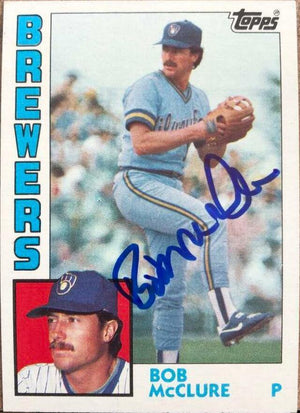 Bob McClure Signed 1984 Topps Baseball Card - Milwaukee Brewers - PastPros