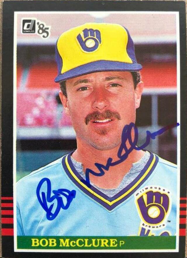 Bob McClure Signed 1985 Donruss Baseball Card - Milwaukee Brewers - PastPros