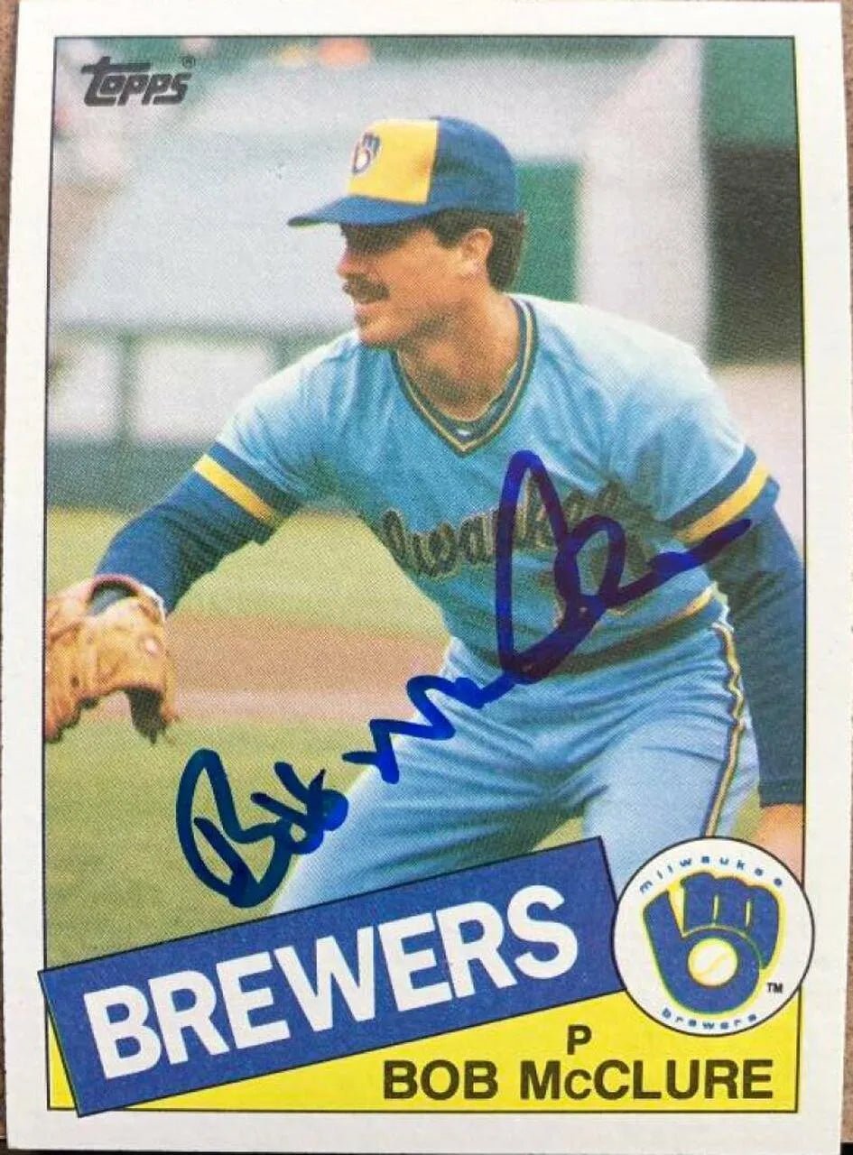 Bob McClure Signed 1985 Topps Baseball Card - Milwaukee Brewers