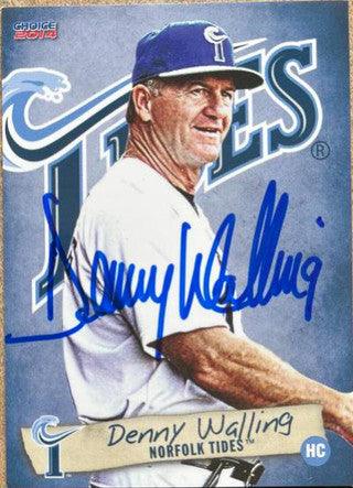 Denny Walling Signed 2014 Choice Baseball Card - Norfolk Tides - PastPros