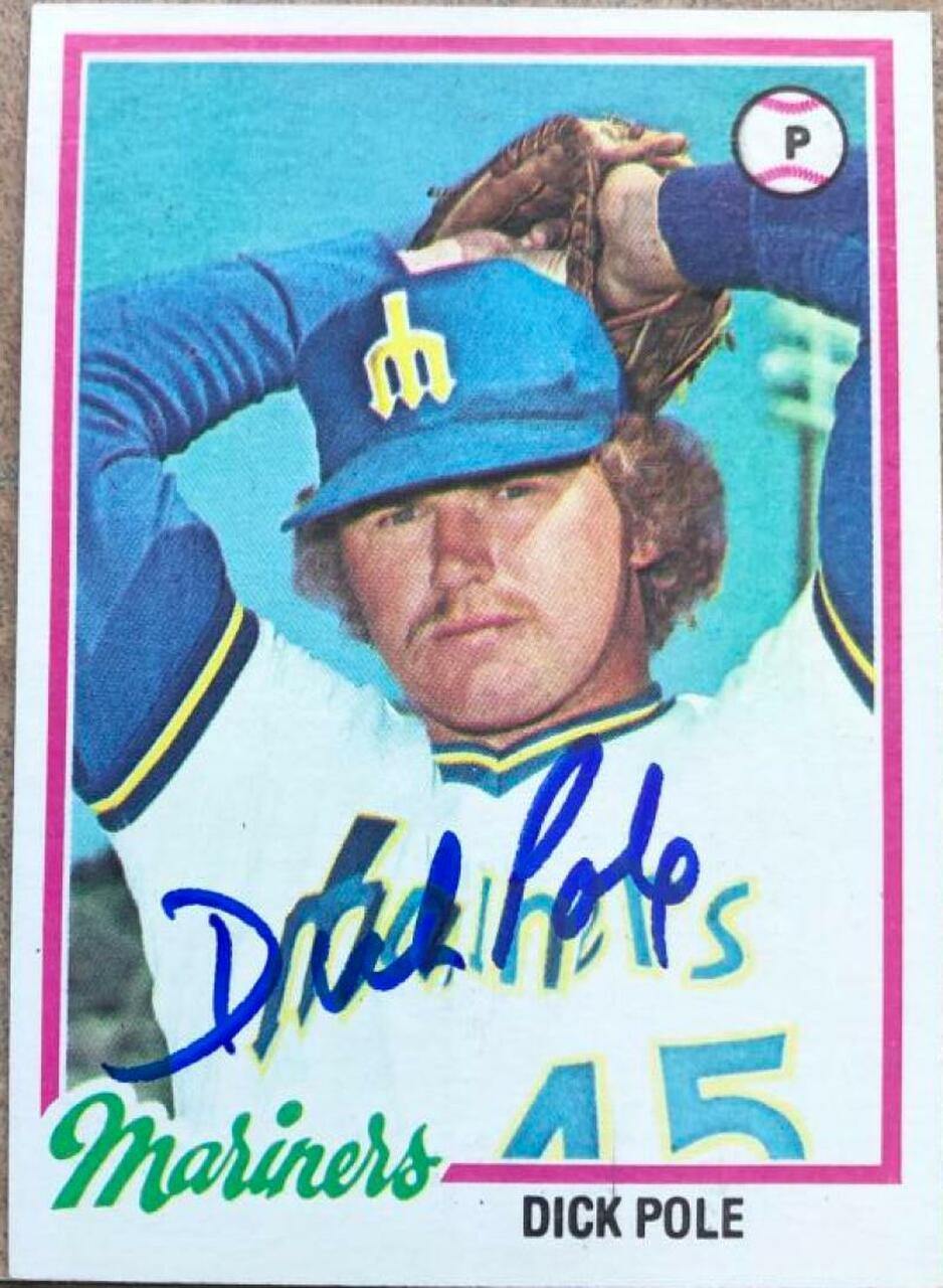Dick Pole Signed 1978 Topps Baseball Card - Seattle Mariners - PastPros