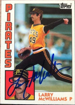 Larry McWilliams Signed 1984 Topps Tiffany Baseball Card - Pittsburgh Pirates